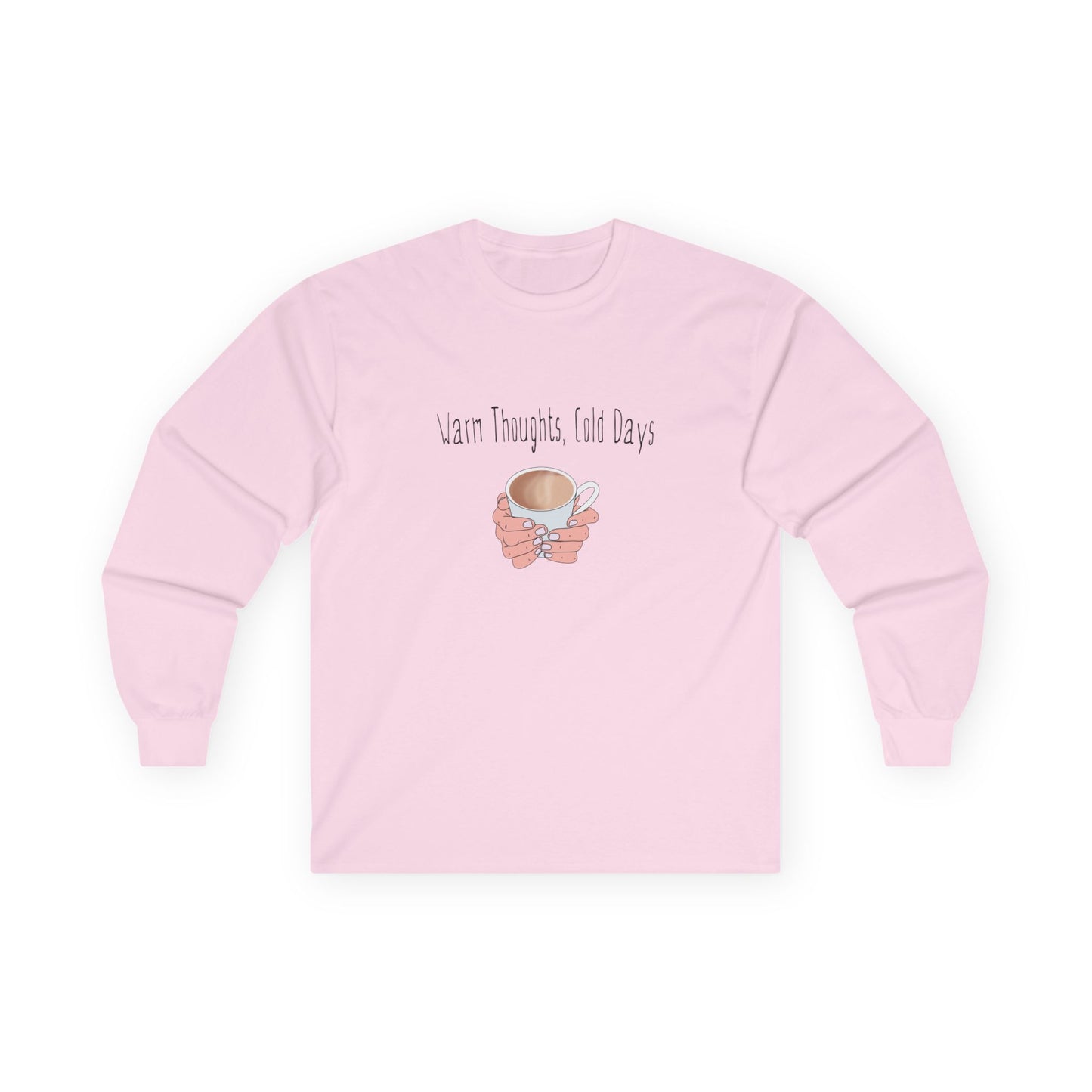 Warm Thoughts, Cold Days - Cozy Cotton Long Sleeve