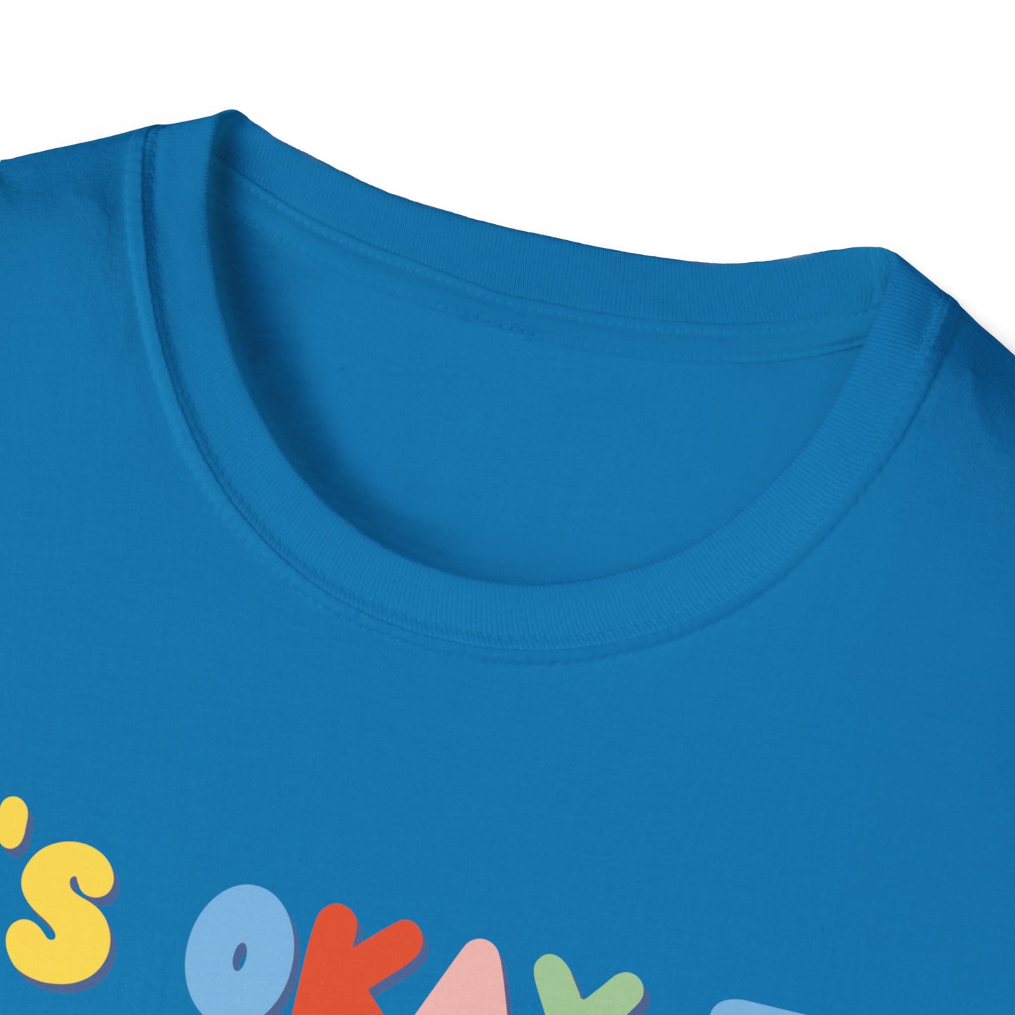 Its Okay To Unisex T-Shirt